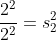 \frac{2^2}{2^2}=s_2^2