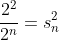 \frac{2^2}{2^n}=s_n^2