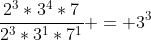 \frac{2^3*3^4*7}{2^3*3^1*7^1} = 3^3