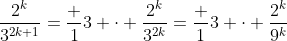 \frac{2^k}{3^{2k+1}}=\frac 13 \cdot \frac{2^k}{3^{2k}}=\frac 13 \cdot \frac{2^k}{9^k}
