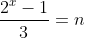 \frac{2^x-1}{3}=n