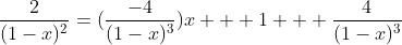 \frac{2}{(1-x)^2}=(\frac{-4}{(1-x)^3})x + 1 + \frac{4}{(1-x)^3}