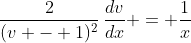 \frac{2}{(v - 1)^2}\,\frac{dv}{dx} = \frac{1}{x}