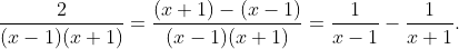 \frac{2}{(x-1)(x+1)}=\frac{(x+1)-(x-1)}{(x-1)(x+1)}=\frac{1}{x-1}-\frac{1}{x+1}.