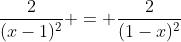 \frac{2}{(x-1)^2} = \frac{2}{(1-x)^2}