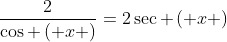 \frac{2}{\cos \left( x \right)}=2\sec \left( x \right)