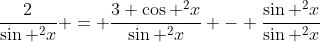 \frac{2}{\sin ^2x} = \frac{3 \cos ^2x}{\sin ^2x} - \frac{\sin ^2x}{\sin ^2x}