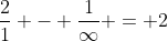\frac{2}{1} - \frac{1}{\infty} = 2