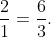 \frac{2}{1}=\frac{6}{3}.