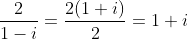 \frac{2}{1-i}=\frac{2(1+i)}{2}=1+i