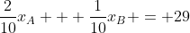 \frac{2}{10}x_A + \frac{1}{10}x_B = 29