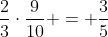 \frac{2}{3}\cdot\frac{9}{10} = \frac{3}{5}