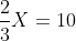 \frac{2}{3}X=10