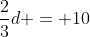 \frac{2}{3}d = 10