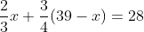 \frac{2}{3}x+\frac{3}{4}(39-x)=28
