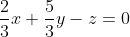 \frac{2}{3}x+\frac{5}{3}y-z=0