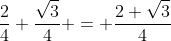 \frac{2}{4}+\frac{\sqrt{3}}{4} = \frac{2+\sqrt{3}}{4}