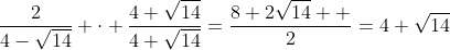 \frac{2}{4-\sqrt{14}} \cdot \frac{4+\sqrt{14}}{4+\sqrt{14}}=\frac{8+2\sqrt{14}  }{2}=4+\sqrt{14}