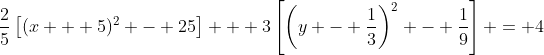 \frac{2}{5}\left[(x + 5)^2 - 25\right] + 3\left[\left(y - \frac{1}{3}\right)^2 - \frac{1}{9}\right] = 4