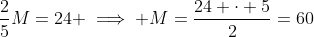 \frac{2}{5}M=24 \implies M=\frac{24 \cdot 5}{2}=60