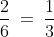 \frac{2}{6}\:=\:\frac{1}{3}