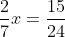 \frac{2}{7}x=\frac{15}{24}
