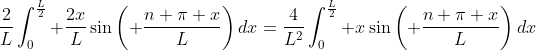 \frac{2}{L}\int_{0}^{\frac{L}{2}} \frac{2x}{L}\sin\left( \frac{n \pi x}{L}\right)dx=\frac{4}{L^2}\int_{0}^{\frac{L}{2}} x\sin\left( \frac{n \pi x}{L}\right)dx