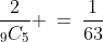 \frac{2}{_9C_5} \:=\:\frac{1}{63}