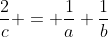 \frac{2}{c} = \frac{1}{a}+\frac{1}{b}