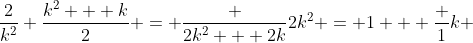 \frac{2}{k^2} \frac{k^2 + k}{2} = \frac {2k^2 + 2k}{2k^2} = 1 + \frac {1}{k} 