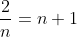 \frac{2}{n}=n+1