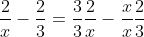 \frac{2}{x}-\frac{2}{3}=\frac{3}{3}\frac{2}{x}-\frac{x}{x}\frac{2}{3}