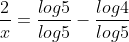 \frac{2}{x}=\frac{log5}{log5}-\frac{log4}{log5}