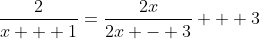 \frac{2}{x + 1}=\frac{2x}{2x - 3} + 3