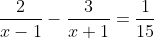 \frac{2}{x-1}-\frac{3}{x+1}=\frac{1}{15}