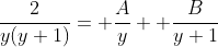 \frac{2}{y(y+1)}= \frac{A}{y}+ \frac{B}{y+1}