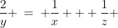 \frac{2}{y} \:=\: \frac{1}{x} + \frac{1}{z} 