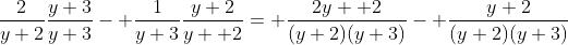 \frac{2}{y+2}\frac{y+3}{y+3}- \frac{1}{y+3}\frac{y+2}{y+ 2}= \frac{2y+ 2}{(y+2)(y+3)}- \frac{y+2}{(y+2)(y+3)}