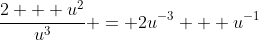 \frac{2 + u^2}{u^3} = 2u^{-3} + u^{-1}