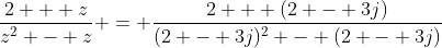 \frac{2 + z}{z^2 - z} = \frac{2 + (2 - 3j)}{(2 - 3j)^2 - (2 - 3j)}