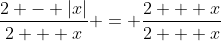 \frac{2 - |x|}{2 + x} = \frac{2 + x}{2 + x}