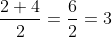 \frac{2+4}{2}=\frac{6}{2}=3