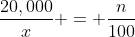 \frac{20,000}{x} = \frac{n}{100}