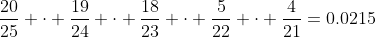 \frac{20}{25} \cdot \frac{19}{24} \cdot \frac{18}{23} \cdot \frac{5}{22} \cdot \frac{4}{21}=0.0215