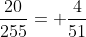 \frac{20}{255}= \frac{4}{51}