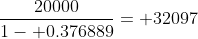 \frac{20000}{1- 0.376889}= 32097