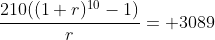 \frac{210((1+r)^{10}-1)}{r}= 3089