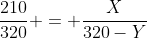 \frac{210}{320} = \frac{X}{320-Y}