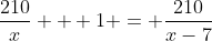 \frac{210}{x} + 1 = \frac{210}{x-7}
