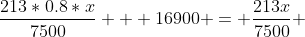 \frac{213*0.8*x}{7500} + 16900 = \frac{213x}{7500} 